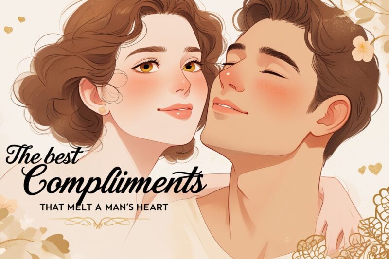 The Best Compliments That Melt a Man’s Heart